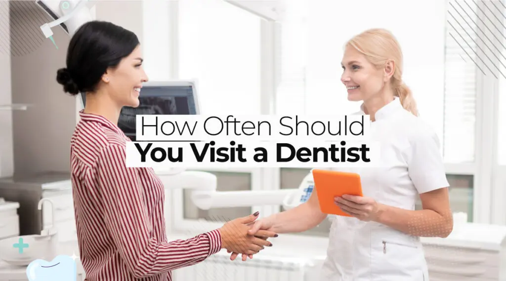 How Often Should You Visit a Dentist