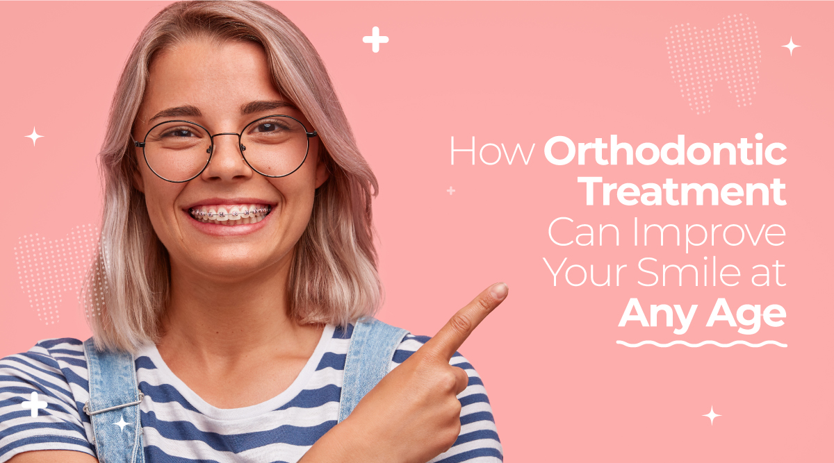 How Orthodontic Treatment Can Improve Your Smile at Any Age