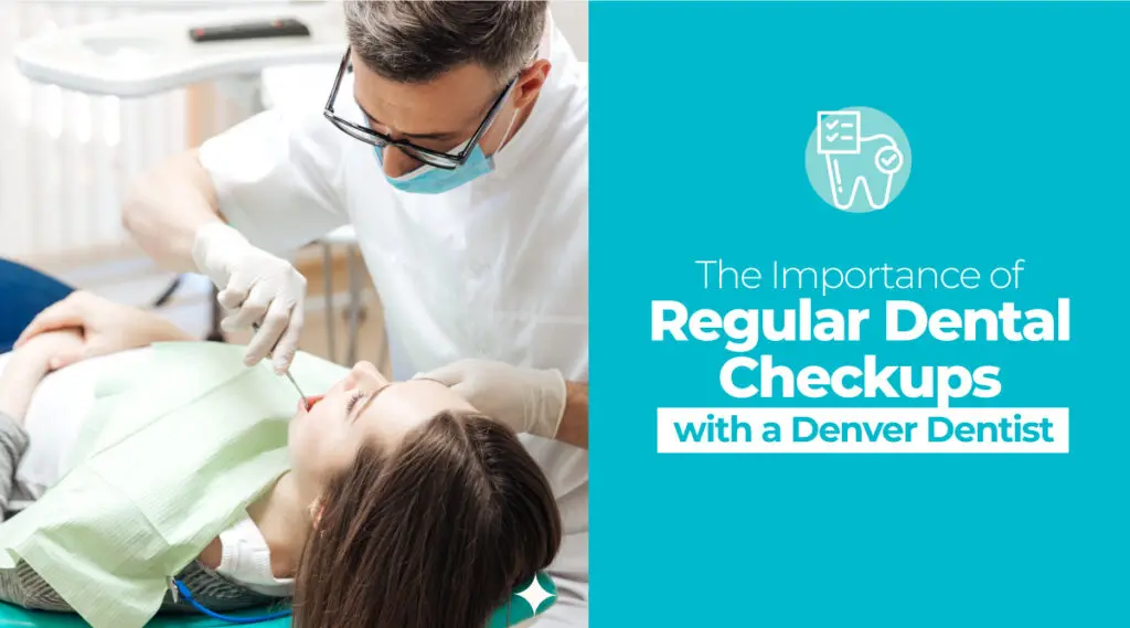 Regular Dental Checkup with a denver dentist